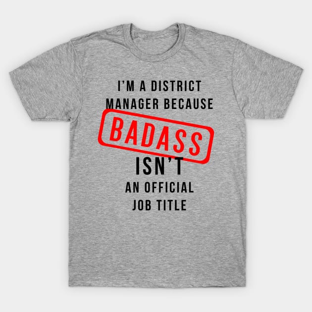 District Manager AKA Badass T-Shirt by DJV007